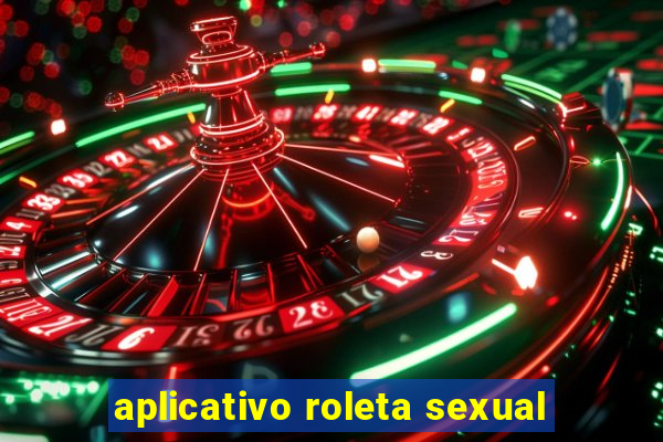 aplicativo roleta sexual